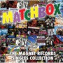 Magnet Records Singles Collection - Matchbox