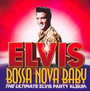 Bossa Nova Baby: The Ultimate - Elvis Presley