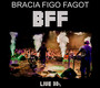 Best Of BFF Live. Myk !, The - Bracia Figo Fagot