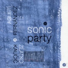 Sonic Party - Agusti Fernandez  /  Zlatko Kaucic