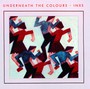 Underneath The Colours - INXS