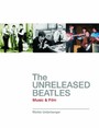 - Beatles. The-The Unreleased Beatles. Mus