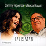 Talisman - Sammy Figueroa  & Nasser, Glaucia