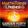 The Garden Party ~ A Celebration Of Wishbone Ash Music - Martin Turner & Friends