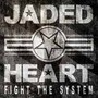 Fight The System - Jaded Heart