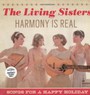 Harmony Is Real: Songs For A Happy Holiday - Living Sisters