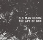 Ape Of God II - Old Man Gloom