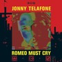 Romeo Must Cry - Jonny Telafone