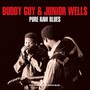 Pure Raw Blues - Buddy Guy  & Wells, Junio