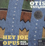 Hey Joe Opus Red Meat - Otis Taylor