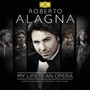 My Life Is An Opera - Roberto Alagna