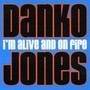 I'm Alive & On Fire - Danko Jones