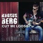Cut Me Loose - Magnus Berg