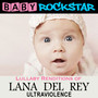 Lullaby Renditions Of Lana Del Rey - Baby Rockstar