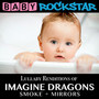 Lullaby Renditions Of Imagine Dragons - Baby Rockstar