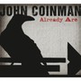 Already Are ... - John Coinman