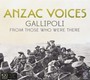 Anzac Voices: Gallipoli From Those Who Were There - V/A
