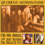 I'm No Angel & Just / Before The Bullets Fly - Gregg Allman