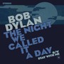 The Night We Called It A Day - Bob Dylan
