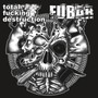Total Fucking Destruction/Fubar - Split - Total Fucking Destruction / Fuba