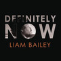 Definitely Now - Liam Bailey