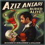 Buried Alive - Aziz Ansari