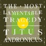 Most Lamentable Tragedy - Titus Andronicus
