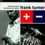 Positive Songs For - Frank Turner