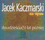 Dwadziecia (5) Lat Pniej - Jacek Kaczmarski