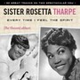 Every Time I Feel The Spirit - Sister Rosetta Tharpe 