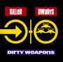 Dirty Weapons - Killer Dwarfs