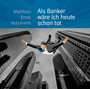 Als Banker Waere Ich - Matthias Ernst Holzmann 