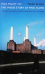 Pigs Might Fly. The Inside Story Of Pink Floyd - Pink Floyd