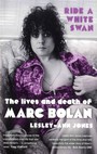 Ride A White Swan  Lives & Death Of Marc Bolan - Marc Bolan