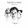 Presence - Twice A Man