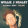 Saturday Night Feeling - Willie J Healey 