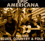 Epic Americana: Pre-War Blues Country & Folk - V/A