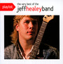 Playlist: The Very Best Of The Jeff Healey Band - Jeff Healey