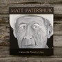 I Was So Fond Of You - Matt Patershuk