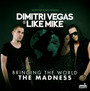 Bringing The World The Madness - Dimitri Vegas  & Like Mike