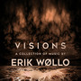 Visions - A Collection Of Music By... - Erik Wollo