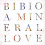 A Mineral Love - Bibio