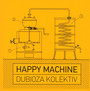 Happy Machine - Dubioza Kolektiv