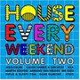 House Every Weekend Volume 2 - House Every Weekend Volume 2