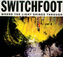 Where The Light Shines Through - Switchfoot