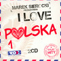Przedstawia: I Love Polska 1 - Marek    Sierocki 