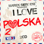 Przedstawia: I Love Polska 2 - Marek    Sierocki 