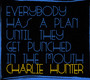 Everybody Has A Plan Until They Get Punched In - Charlie Hunter