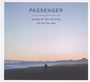 Young As The Morning Old - Passenger