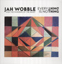 Everything Is Nothing - Jah Wobble  & The Invad